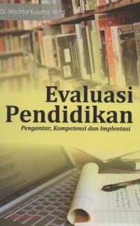 Evaluasi pendidikan: Pengantar, kompetensi dan implementasi