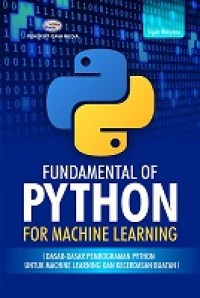 Fundamental of python for machine learning (Dasar-dasar pemrograman python untuk machine learning dan kecerdasan buatan)