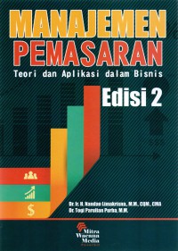 Manajemen pemasaran: Teori dan aplikasi dalam bisnis, Edisi 2