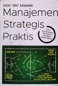 Manajemen strategis praktis - cara menerapkan pemikiran strategis dalam bisnis