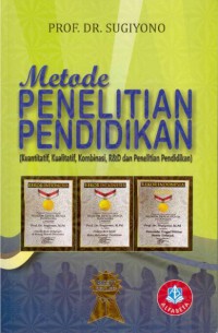 Metode penelitian pendidikan : Kuantitatif,kualitatif,kombinasi,R&D dan Penelitian Tindakan