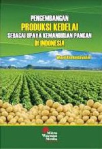 Pengembangan produksi kedelai sebagai upaya kemandirian pangan