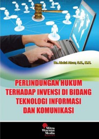 Perlindungan hukum terhadap invensi di bidang teknologi informasi dan komunikasi