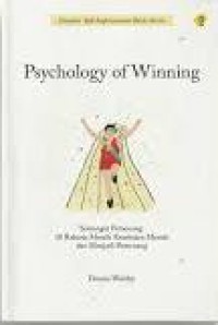 Psychology of Winning: Semangat pemenang  10 rahasia meraih kesehatan mental dan menjadi pemenang