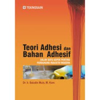 Teori adhesi dan bahan adhesif: Salah satu aspek penting pendukung industri modern