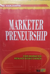 Marketer preneurship : dari marketer menjadi bisnis owner