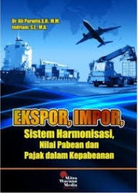 Ekspor, impor, sistem harmonisasi, nilai pabean, dan pajak dalam kepabeanan