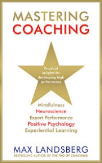 Mastering coaching : practical insights for developing high perfoemance