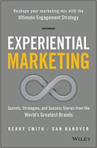 Experiental marketing: secrets, strategies, and success stories from the world's greatest brands