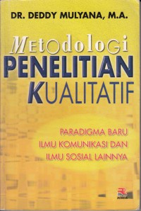 Metodologi penelitian kualitatif : paradigma baru ilmu komunikasi dan ilmu sosial lainnya.