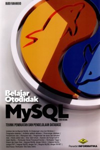 Belajar Otodidak MySQL Teknik Pembuatan dan Pengelolaan Database Edisi Kedua