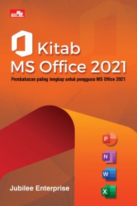 Kitab MS Office 2021: Pembahasan Paling Lengkap untuk MS Office 2021