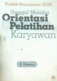 Praktik manajemen SDM: unggul melalui orientasi & pelatihan karyawan