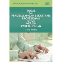 Tugas dan pengembangan sekretaris profesional untuk meraih keberhasilan edisi revisi