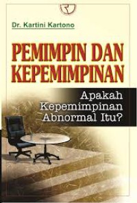 Pemimpin dan kepemimpinan : apakah pemimpin abnormal itu ?