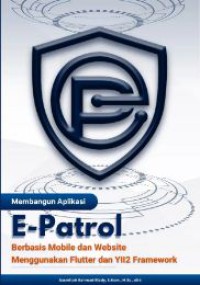 Membangun aplikasi E-Patrol berbasis mobile dan wibsite menggunakan flutter dan YII2 Framework