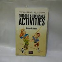 Pedoman praktis pelaksanaan outdoor & fun games activities