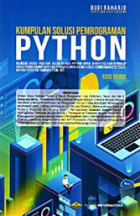 Kumpulan Solusi Pemrograman Python: Membuat Aneka Program Dalam Bahasa Python Untuk Menyelesaikan Berbagai Kasus Pemrograman Serta Dilengkap Dengan Kasus - Kasus Pemrograman Berbasis Mikrokontroler/Hadware Dan NET Edisi Revisi