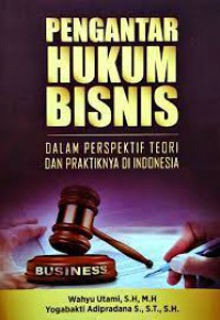 Pengantar Hukum Bisnis: Dalam Perspektif Teori & Praktiknya Di Indonesia