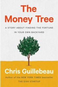 The Money Tree : A story about finding the fortune in your own backyard
