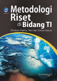 Image of Metodologi riset di bidang TI ( panduan praktis,teori dan contoh kasus )