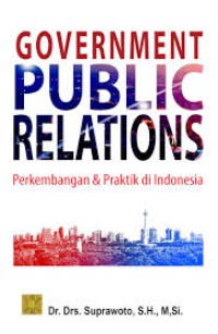 Image of Government public relations : perkembangan dan praktik di indonesia