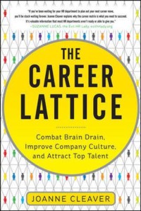 Image of The career lattice : combat brain drain,improve company culture,and attract top talent