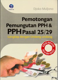 Image of Pemotongan pemungutan PPH & PPH pasal 25/29 : lengkap dengan undang-undang edisi revisi