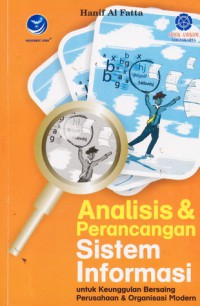 Image of Analisis dan perancangan sistem informasi untuk keunggulan bersaing perusahaan dan organisasi modern