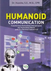 Image of Humanoid communication tranformasi komunikasi interpersonal dan komunikasi bisnis pada era revolusi industri 4.0