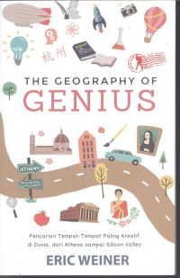 Image of The Geography of Genius : pencarian tempat-tempat paling kreatif di dunia,dari Athena sampai silicon valley