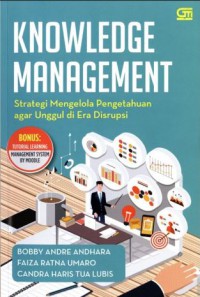 Image of Knowledge management : strategi mengelola pengetahuan agar unggul di era disrupsi