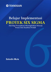 Image of Belajar implementasi proyek six sigma alat bagi perusahaan meningkatkan kinerja proses dan kualitas produk