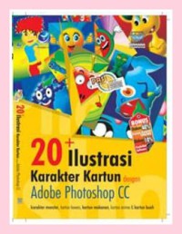 Image of Panduan aplikatif & solusi (PAS) 20+ Ilustrasi karakter kartun dengan Adobe Photoshop CC