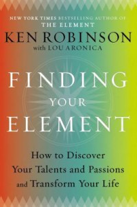Image of Finding your element - how to discover your talents and passions and transform your life