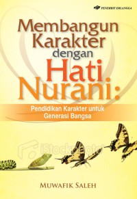 Image of Membangun karakter dengan hati nurani: pendidikan karakter untuk generasi bangsa