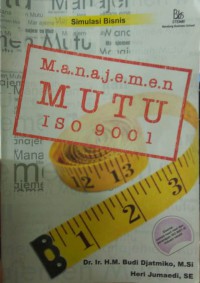 Image of sistem manajemen mutu iso 9001 : untuk meningkatkan penjaminan mutu perusahaan manufaktur dan jasa