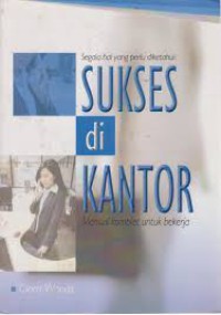 Image of Segala hal yang perlu diketahui; sukses di kantor manual komplet untuk bekerja