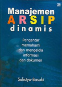 Image of Manajemen arsip dinamis pengantar memahami dan mengelola informasi dan dokumen
