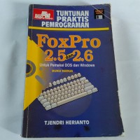 Image of Tuntutan praktis pemrograman foxpro 2.5 dan 2.6 untuk pemakai dos dan windows buku kedua