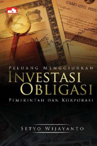 Image of Peluang menggiurkan investasi obligasi : pemerintah dan korporasi