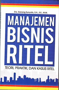 Image of Manajemen bisnis ritel: teori, praktik, dan kasus ritel