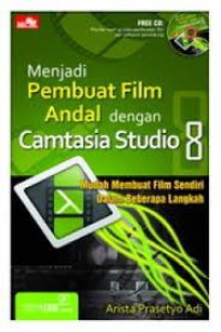Image of Menjadi pembuat film andal dengan camtasia studio 8