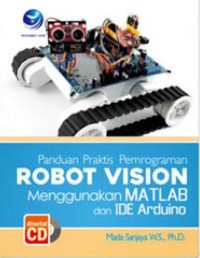 Image of Panduan praktis pemograman robot vision menggunakan matlab dan ide arduino