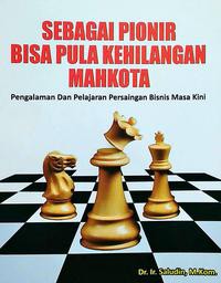 Image of Sebagai pionir bisa pula kehilangan mahkota: pengalaman dan pelajaran persaingan bisnis masa kini