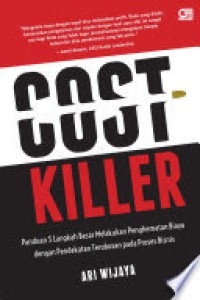 Image of Cost killer : panduang 3 langkah besar melakukan penghematan biaya dengan pendekatan terobosan pada proses bisnis