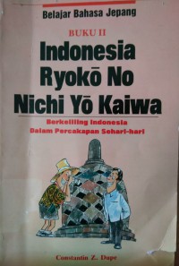 Image of Indonesia ryoko no nichi yo kaiwa - berkeliling Indonesia dalam percakapan sehari-hari - buku kedua