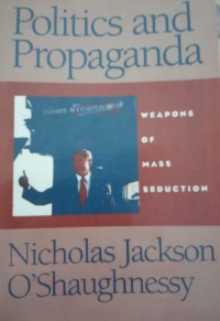 Image of Politics and propaganda : weapons of mass seduction