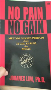 Image of No pain no gain: Metode sukses pribadi dalam studi karier dan bisnis