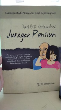 Image of Dari bilik kontemplasi juragan pesiun: kumpulan buah pikiran dan kisah kepemimpinan